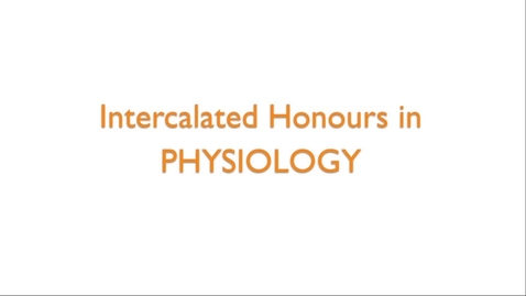 Thumbnail for entry Intercalated Honours in Physiology