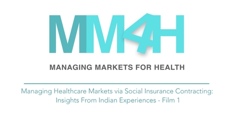 Thumbnail for entry SOMIL P1_1 - Managing Healthcare Markets via Social Insurance Contracting: insights from Indian Experiences – Film 1 