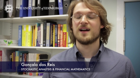 Thumbnail for entry Goncalo Dos Reis-Stochastic Analysis &amp; Financial Mathematics- Research In A Nutshell - School of Mathematics -16/06/2015