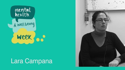 Thumbnail for entry Mental Health and Wellbeing Week: Lara Campana