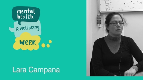 Thumbnail for Mental Health and Wellbeing Week: Lara Campana