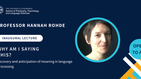 Thumbnail for Prof Hannah Rohde - Why am I saying this?
