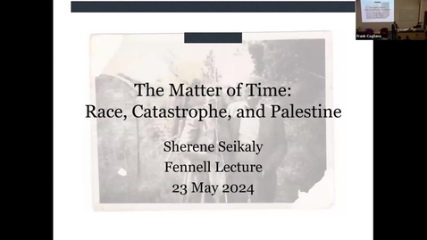 Thumbnail for The Fennell Lecture 2024 - Professor Sherene Seikaly: 'The matter of time: Race, catastrophe, and Palestine'