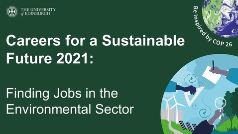 Thumbnail for entry Careers for a Sustainable Future 2021 - Finding Jobs In Environmental Sector