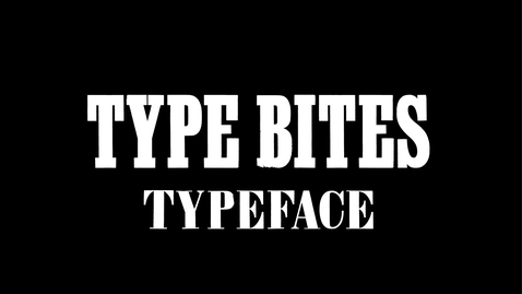 Thumbnail for entry Type Bites: Typeface