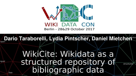 Thumbnail for WikiCite: Wikidata as a structured repository of bibliographic data - Talk at WikidataCon 2017