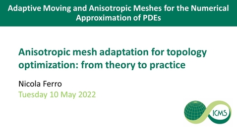 Thumbnail for entry Anisotropic Mesh Adaptation for Topology Optimisation: from Theory to Practice - Nicola Ferro