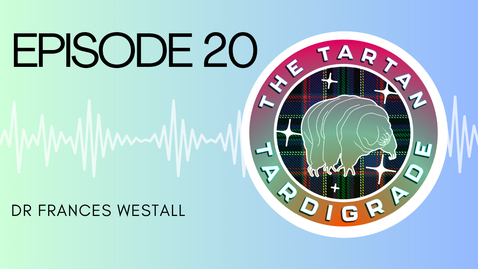Thumbnail for The Tartan Tardigrade - Episode 20 Frances Westall