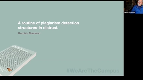 Thumbnail for entry The Manifesto for Teaching Online: Dr Hamish Macleod 'A routine of plagiarism detection structures-in distrust'