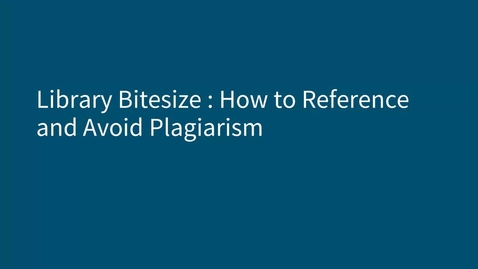 Thumbnail for entry Library Bitesize - Referencing and how to avoid plagiarism