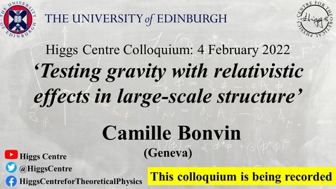 Thumbnail for Higgs Centre Colloquium: Camille Bonvin 'Testing gravity with relativistic effects in large-scale structure'