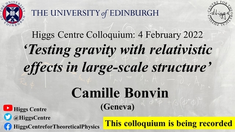 Thumbnail for entry Higgs Centre Colloquium: Camille Bonvin 'Testing gravity with relativistic effects in large-scale structure'