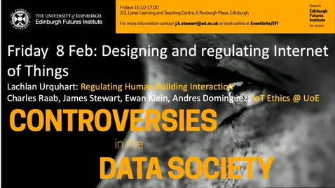 Thumbnail for Dr Lachlan Urquart - Regulating Human Building Interaction - Data Controversies 2019 