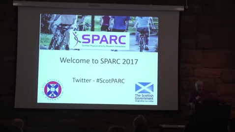 Thumbnail for entry SPARC 2017 - Part 1 (Prof Theo Van Achterberg (KU, Leuven), Derek Grieve (Active Scotland)
