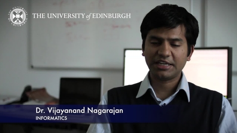 Thumbnail for entry Vijayanand Nagarajan - Informatics - Research In A Nutshell - School of Informatics -19/03/2013