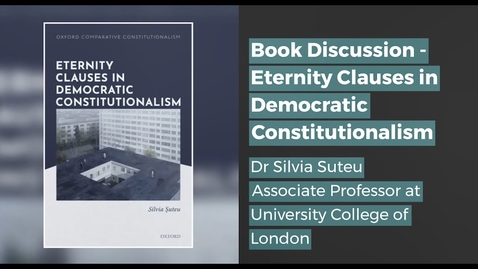 Thumbnail for entry Book Discussion - Eternity Clauses in Democratic Constitutionalism