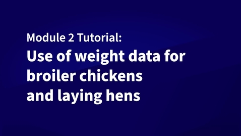 Thumbnail for Data Tutorial: Use of weight data for broiler chickens and laying hens