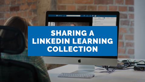 Thumbnail for entry Sharing a LinkedIn Learning Collection