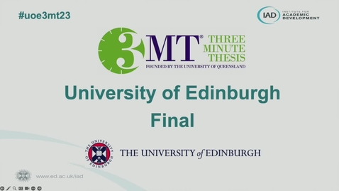 Thumbnail for entry UoE Three Minute Thesis Competition Final 2023