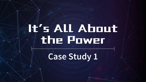 Thumbnail for Case Study 1 - It’s All About the Power