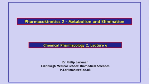 Thumbnail for entry Lecture 6 - Pharmacokinetics 2 Drug metabolism and drug elimination - Dr Phil Larkman