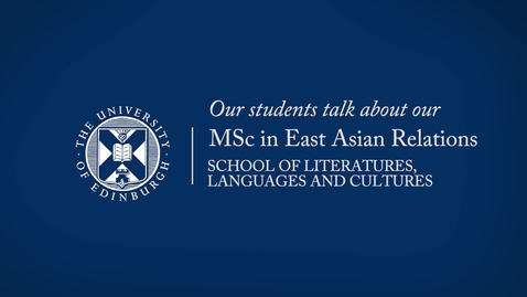 Thumbnail for entry MSc in East Asian Relations - our students' perspective