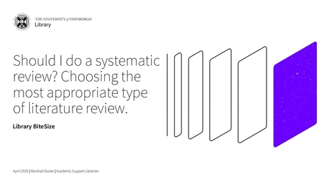 Thumbnail for Library Bitesize: Should I do a systematic review? Choosing the most appropriate type of literature review.