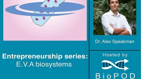 Thumbnail for Entrepreneurship series: E.V.A Biosystems ft. Dr. Alex Speakman