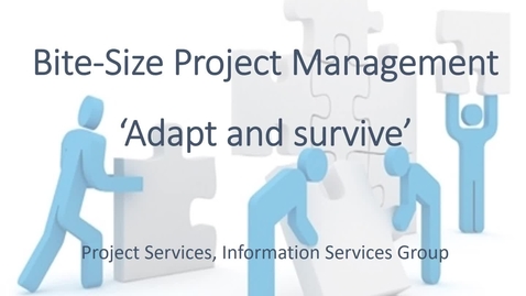 Thumbnail for Bitesize Practical Project Management for researchers - part 3 of 4 - Adapt and survive (slides)