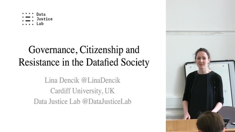 Thumbnail for entry DE Seminar | Lina Dencik &quot;Governance, Citizenship and Resistance in the Datafied Society&quot;