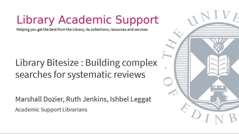 Thumbnail for entry Library Bitesize : Building complex searches for systematic reviews