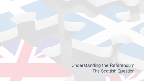 Thumbnail for entry Understanding the Referendum - The Scottish Question