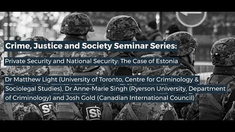 Thumbnail for entry CJS Seminar - Private Security and National Security: The Case of Estonia