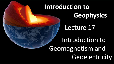 Thumbnail for entry  Introduction to Geomagnetism and Geoelectricity