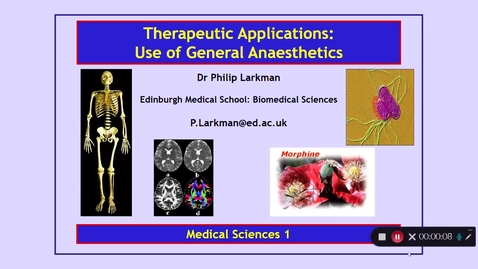 Thumbnail for Medical Sciences 1: Therapeutic Applications: Use of General Anaesthetics Part 1 Dr Phil Larkman