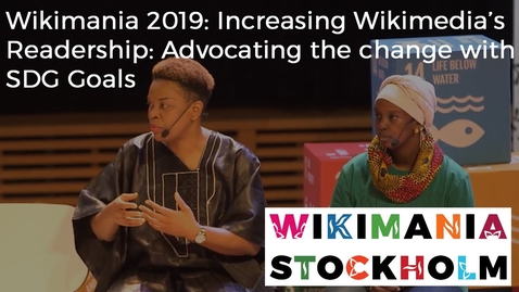 Thumbnail for entry Wikimania 2019: Increasing Wikimedia’s Readership - Advocating the change with SDG Goals