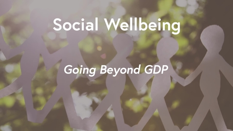 Thumbnail for Social Wellbeing MOOC WK1 - Going Beyond GDP