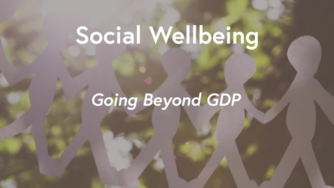 Thumbnail for entry Social Wellbeing MOOC WK1 - Going Beyond GDP