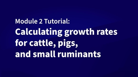 Thumbnail for Data Tutorial: Calculating growth rates for cattle, pigs, and small ruminants