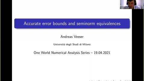 Thumbnail for 19 April 2021:  Andreas Veeser (Università degli Studi di Milano) - Accurate error bounds and equivalence of seminorms