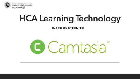Thumbnail for entry HCA Learning Technology: Introduction to Camtasia (2022-23)