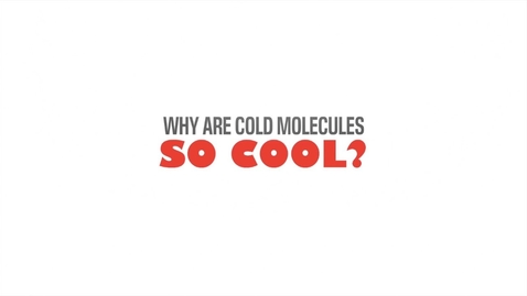 Thumbnail for entry Why Are Cold Molecules So Cool?: ChemPhys@Edinburgh