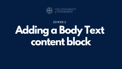Thumbnail for 2.1.3 - Adding a Body Text content block [EdWeb 2 OC]