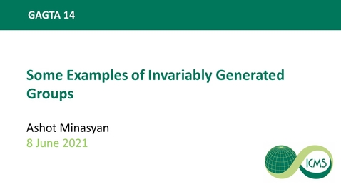 Thumbnail for entry Ashot Minasyan: Some Examples of Invariably Generated Groups