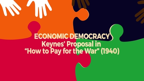 Thumbnail for entry Economic Democracy Block4b v3: Keynes' Proposal in &quot;How to Pay for the War&quot; (1940)