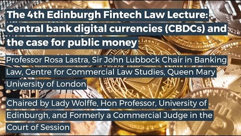 Thumbnail for 4th Edinburgh Fintech Law Lecture - Central bank digital currencies and the case for public money