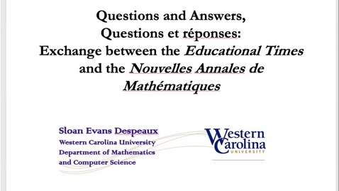 Thumbnail for Questions and Answers, Questions et réponses: Exchange between the Educational Times and the Nouvelles Annales de Mathématiques - Sloan Despeaux