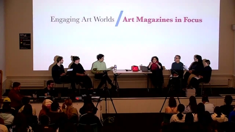 Thumbnail for entry Engaging Art Worlds / Art Magazines in Focus: Panel View with Audio