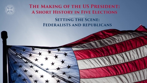 Thumbnail for entry ﻿﻿﻿﻿﻿﻿The Making of the US President - A short history in five elections - Setting the scene - Federalists and Republicans