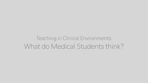 Thumbnail for CEP - Teaching in Clinical Environments: Medical Student's Perspective